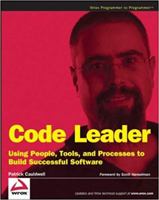 Code Leader: Using People, Tools, and Processes to Build Successful Software (Programmer to Programmer) 0470259248 Book Cover