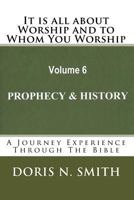 It is all about Worship and to Whom You Worship: Prophecy and History 1515134792 Book Cover