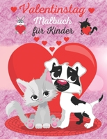 Valentinstag Malbuch für Kinder: 40 Süße Und Lustige Tierzeichnungen | Malbücher Für Kinder 3 - 10 Jahren | Mädchen Und Buben | Das perfekte Geschenk für einen geliebten Menschen B08T48HSJR Book Cover