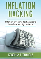 Inflation Hacking: Inflating Investing Techniques to Benefit from High Inflation 0645112216 Book Cover