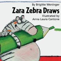 Zara Zebra Draws 0735817316 Book Cover