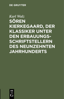 Soren Kierkegaard, Der Klassiker Unter Den Erbauungsschriftstellern Des Neunzehnten Jahrhunderts 3111208044 Book Cover