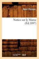Notice Sur Le Maroc (A0/00d.1897) 2012592112 Book Cover