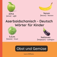 Aserbaidschanisch - Deutsch Wörter für Kinder - Obst und Gemüse: Aserbaidschanisch Lernen für Kinder und Anfänger - Zweisprachiges Bilderbuch auf ... (Deutsch-Aserbaidschanisch)) (German Edition) B0GF7H9FC7 Book Cover