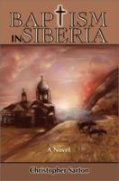 Baptism in Siberia 0595250858 Book Cover