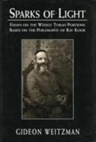 Sparks of Light: Essays on the Weekly Torah Portions Based on the Philosophy of Rav Kook 0765760800 Book Cover