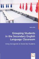 Grouping Students in the Secondary English Language Classroom 3836494191 Book Cover