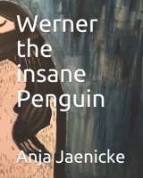 Werner the insane Penguin 1694791939 Book Cover