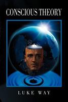 Conscious Theory 1465396160 Book Cover