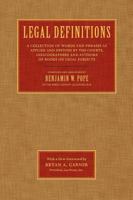 Legal Definitions: A Collection of Words and Phrases as Applied and Defined by the Courts, Lexicographers and Authors of Books on Legal Subjects 1616192305 Book Cover