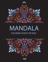 Mandala Coloring Book For Kids: Coloring Pages For Meditation And Happiness B098PGBGRR Book Cover