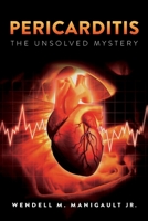 Pericarditis The Unsolved Mystery 1649908385 Book Cover