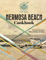 Top Dish Hermosa Beach Cookbook B0DVFT9T62 Book Cover