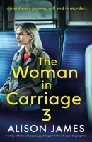 The Woman in Carriage 3: A totally addictive and gripping psychological thriller with a jaw-dropping twist 1837903956 Book Cover