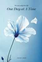 One Day At A Time: We Can Only Live Life B0FGTTP7HJ Book Cover