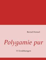 Polygamie pur: 11 Erzählungen 383913935X Book Cover