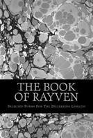 The Book Of Rayven: Selected Poems For The Discerning Lunatic 1539539202 Book Cover