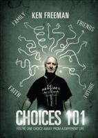 Choices 101: You're One Choice Away from a Different Life 1625101848 Book Cover