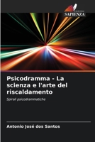 Psicodramma - La scienza e l'arte del riscaldamento (Italian Edition) 620819461X Book Cover