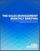 THE SALES MANAGEMENT MONTHLY BRIEFING: A Tool for Sales Professionals who want to Manage Better and Lead Well B097WZXXQZ Book Cover
