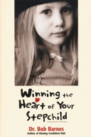 Winning the Heart of Your Stepchild 0310218047 Book Cover