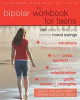 The Bipolar Workbook for Teens: Dbt Skills to Help You Control Mood Swings 1572246960 Book Cover