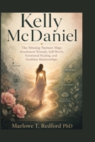 Kelly McDaniel: The Missing Nurture Map: Attachment Wounds, Self-Worth, Emotional Healing, and Healthier Relationships B0H7H6CNWN Book Cover