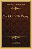 The Spirit of the Papacy 143049722X Book Cover