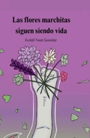Las flores marchitas siguen siendo vida (Spanish Edition) B0F79LYR9V Book Cover