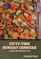 Fifty-Two Sunday Dinners 1540720608 Book Cover