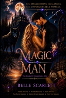 Magic Man: The Scarlett Collection B08B37VTR3 Book Cover