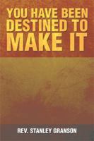You Have Been Destined to Make It 1499003552 Book Cover