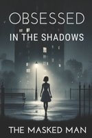 Obsessed In The Shadows B0F25SQFLJ Book Cover