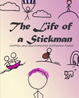 The Life of a Stickman 0473783967 Book Cover