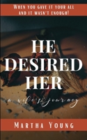 He Desired Her: A Wife's Journey B08Z3M2XPF Book Cover