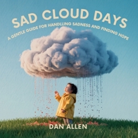 Sad Cloud Days: A Gentle Guide for Kids on Handling Sadness and Finding Hope (Mindful Me) B0FMVRJ9HD Book Cover