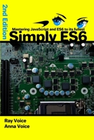 Simply ES6: Mastering JavaScript and ES6 to its fullest, 2nd Edition B088B4PVVG Book Cover