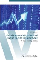 Fiscal Decentralization and Public Sector Employment: A Cross-Country Analysis 3639459717 Book Cover