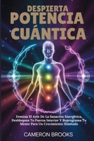 DESPIERTA POTENCIA CUÁNTICA: Domina El Arte De La Sanación Energética, Desbloquea Tu Fuerza Interior Y Reprograma Tu Mente Para Un Crecimiento ... alternativa (Spanish)) (Spanish Edition) B0GPVFMZMT Book Cover