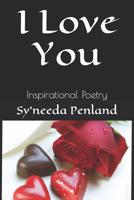 I Love You: Inspirational Poetry 1942863071 Book Cover