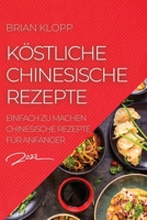Köstliche Chinesische Rezepte 2022: Einfach Zu Machen Chinesische Rezepte Für Anfänger 1804505919 Book Cover