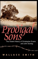 Prodigal Sons: The Violent History of Christopher Evans and John Sontag 0941936902 Book Cover