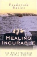 Healing the Incurable: And Other Classics in Mental Science (Mentors of New Thought Series) 0875165818 Book Cover