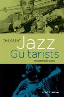 The Great Jazz Guitarists: The Ultimate Guide 1617130230 Book Cover
