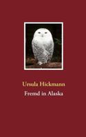 Fremd in Alaska: -- 3837081796 Book Cover