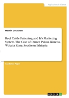 Beef Cattle Fattening and It's Marketing System. The Case of Damot Pulasa Woreda, Wolaita Zone, Southern Ethiopia 3346316777 Book Cover