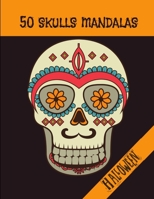 50 skulls mandalas - Halloween: 50 coloring drawings - + 8 years - adults - teenagers - large format - special Halloween (French Edition) B08HV8HSC6 Book Cover