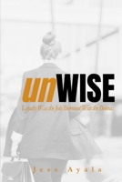 unWISE: Loyalty Was the Job. Burnout Was the Bonus. B0GXVWJK9Q Book Cover
