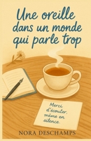 Une oreille dans un monde qui parle trop: Roman feel good doux et sensible sur le silence, l’amour et l’écoute (French Edition) B0FJXM1DPG Book Cover