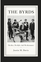 THE BYRDS: The Rise, The Rifts, And The Resonance B0GP8TLDSS Book Cover